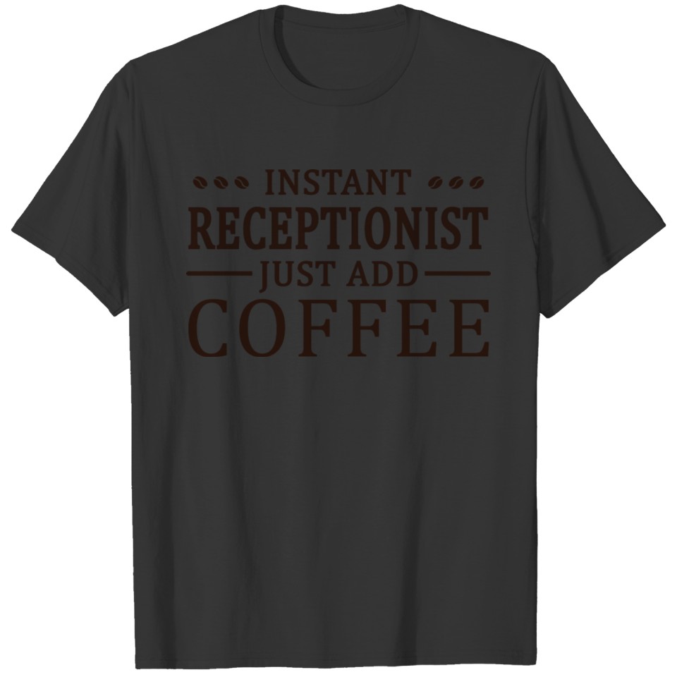 Instant Receptionist Coffee Lover T-shirt