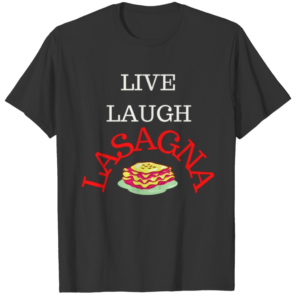 Live Laugh Lasagna Design T-shirt