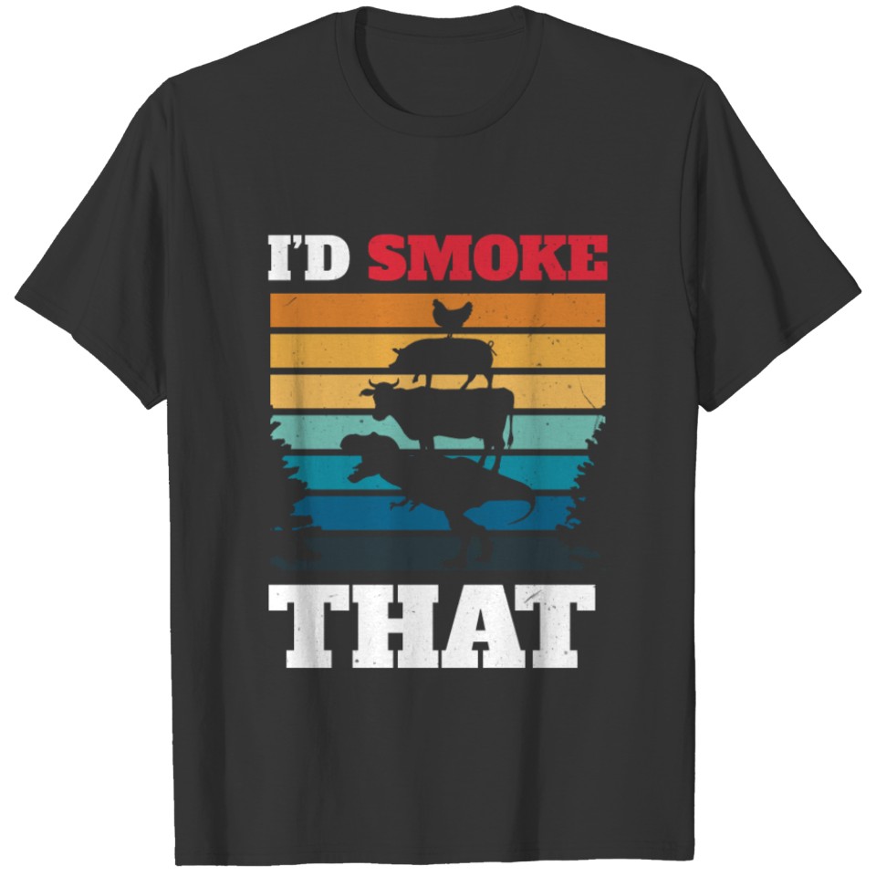 I'd Smoke That BBQ Smoker T-shirt
