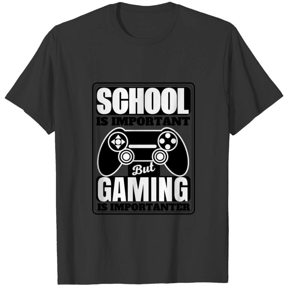 School is important but gaming is importanter T-shirt