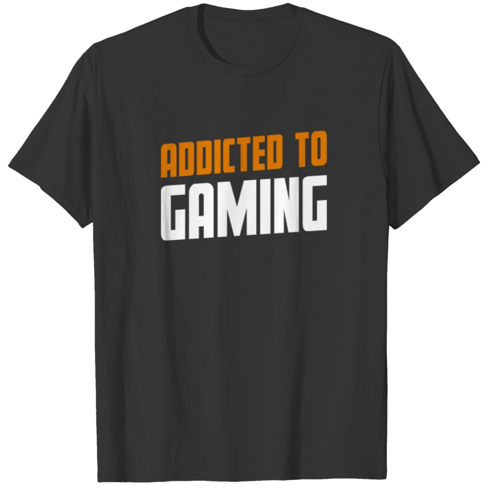 Addicted To Gaming Gaming Gift T-shirt