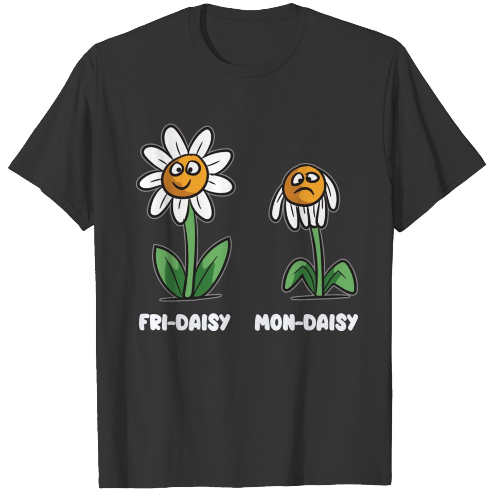 Life Of A Daisy Mon-Daisy Fri-Daisy T-shirt