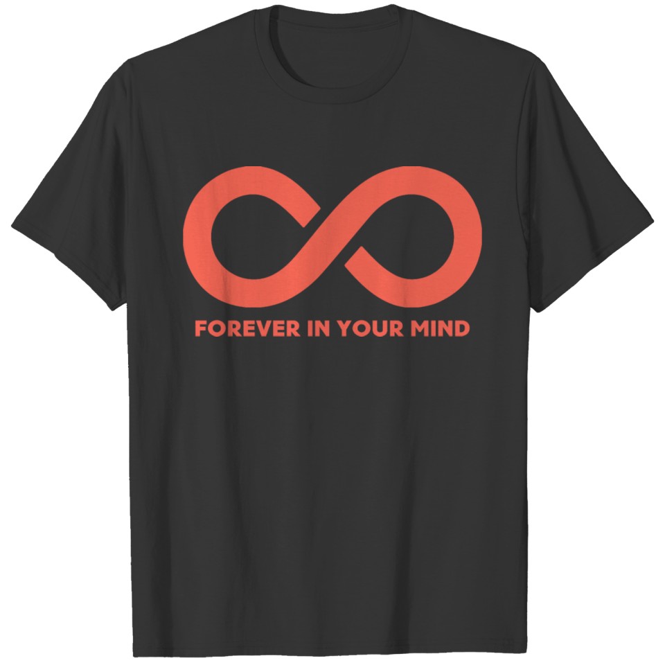Forever In Your Mind gift shirt T-shirt