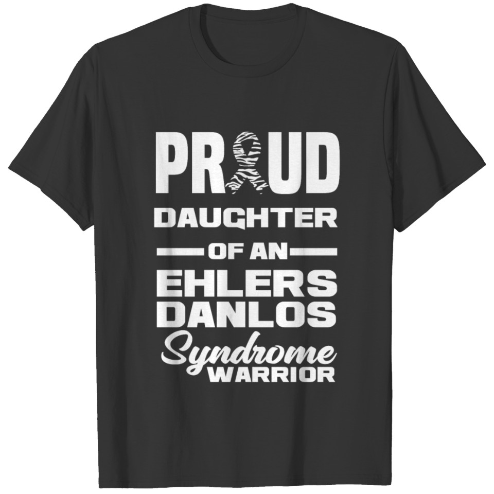 Proud Daughter Of Ehlers Danlos Syndrome Warrior T-shirt