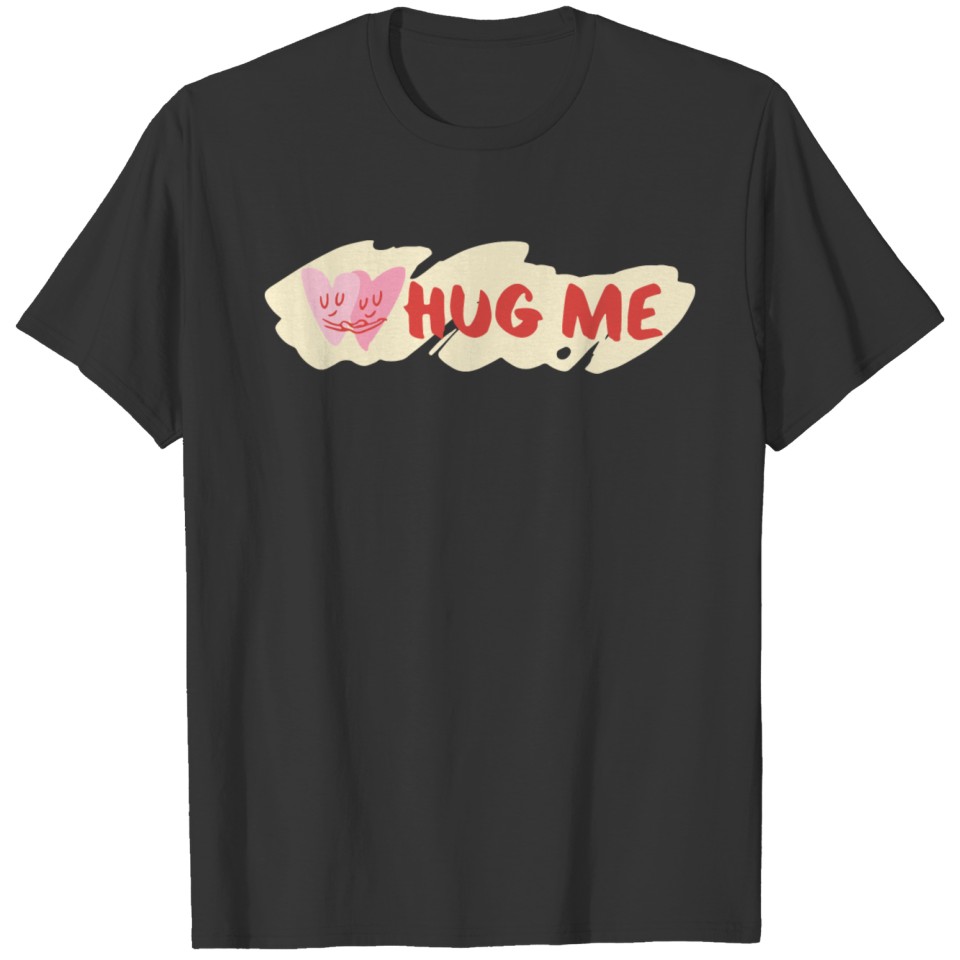 Hug me T-shirt