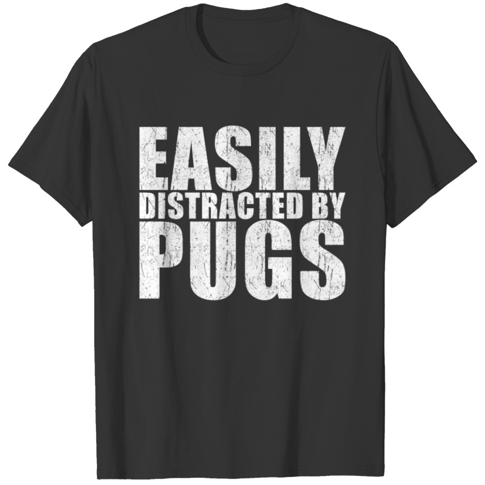 Easily Distracted By Pugs T-shirt