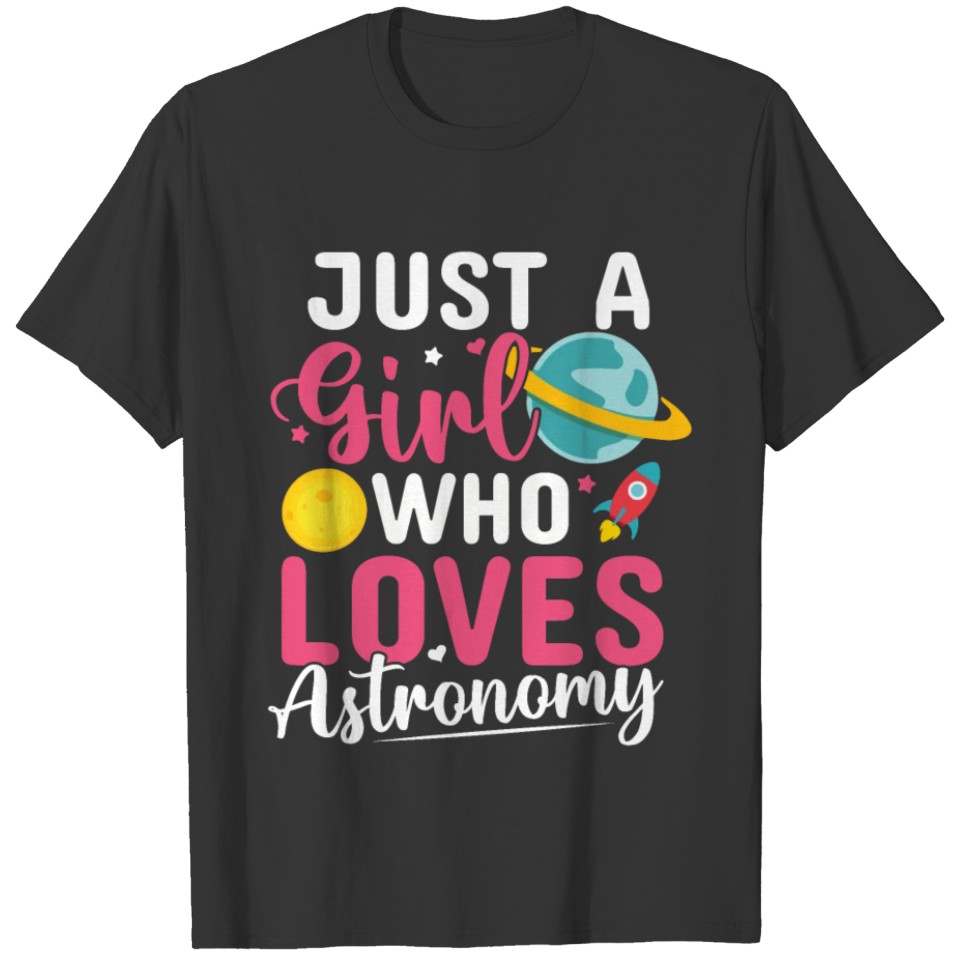 Just a Girl Who Loves Astronomy T-shirt