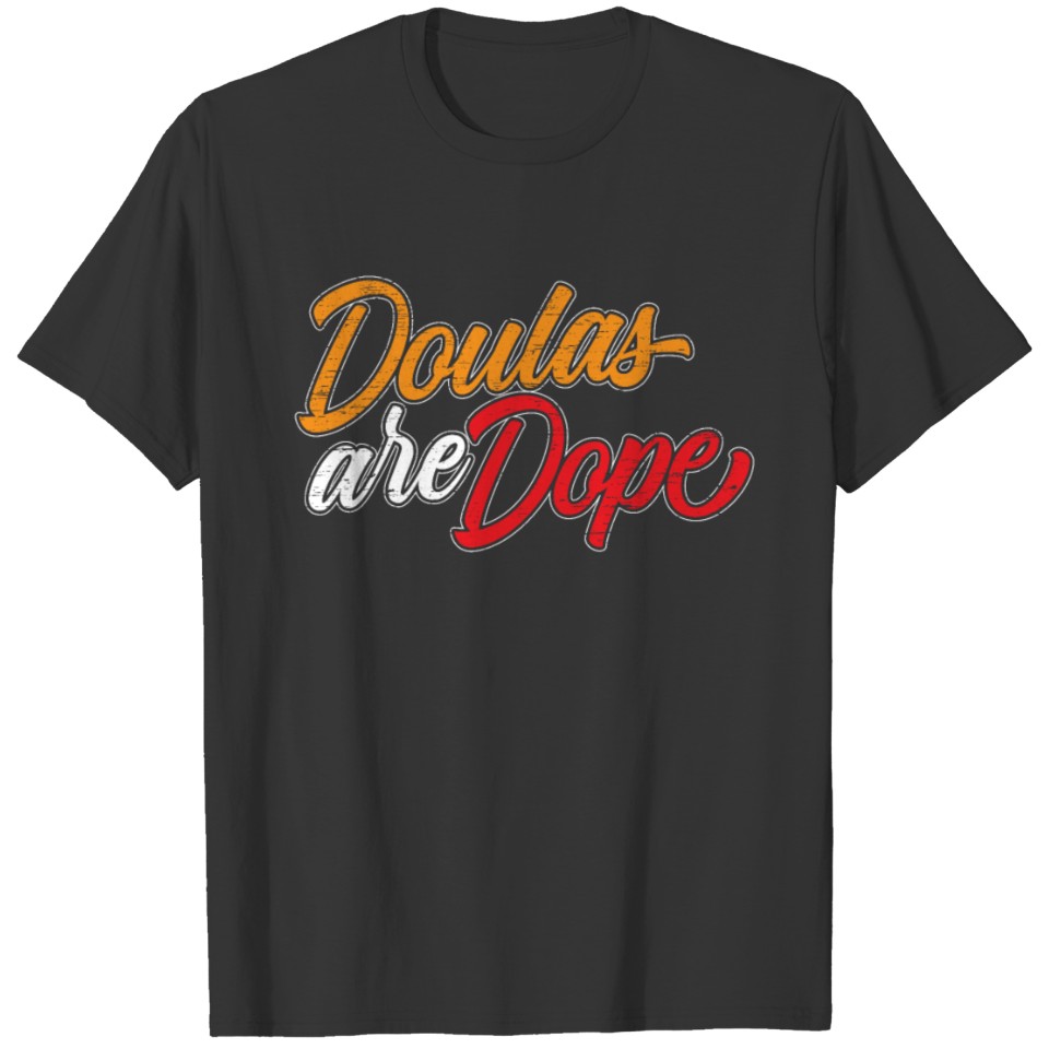 Doulas Are Dope Birth Coach Companion Pregnancy T-shirt