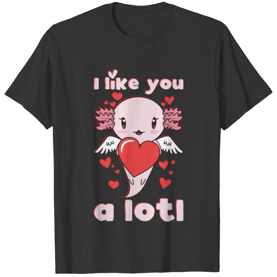 I Like You A Lotl Axolotl Valentine's Day T-shirt