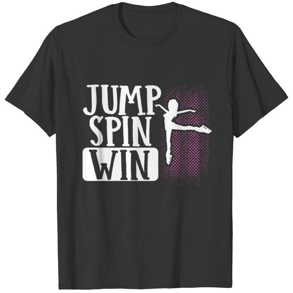 Figure Skater Jump SpinWin Ice T-shirt
