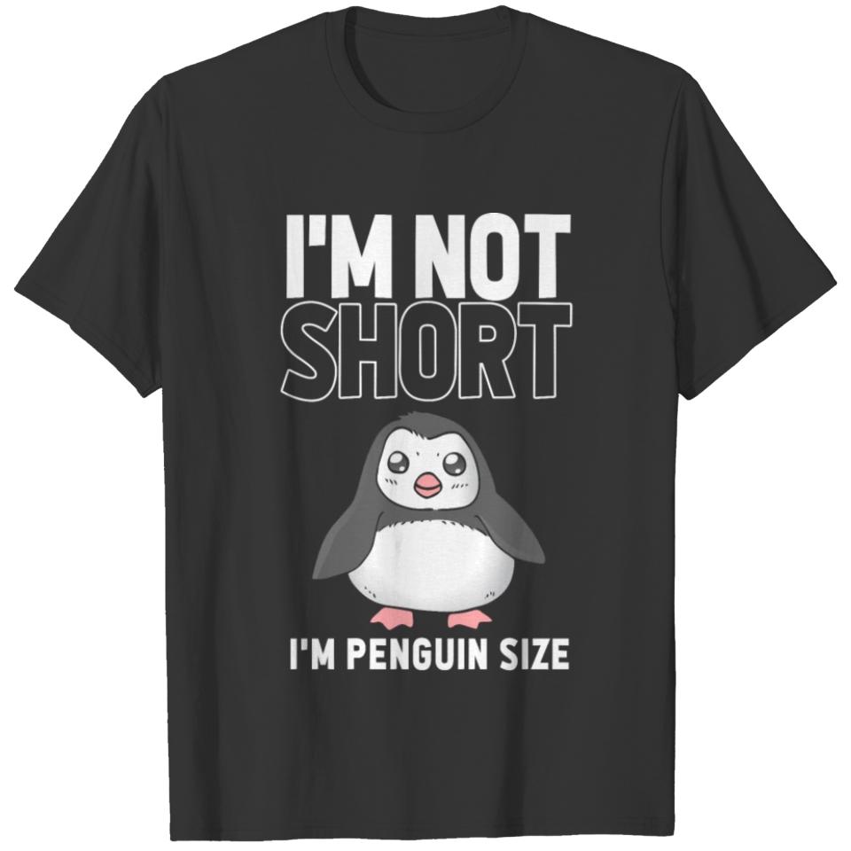 I am not short I am Penguin Size T-shirt