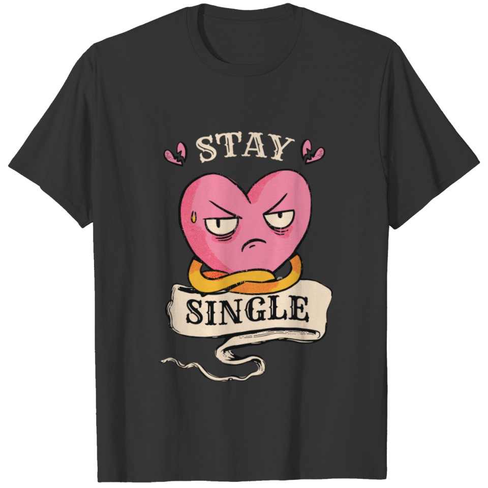 Stay single broken heart alone relationhsip T-shirt