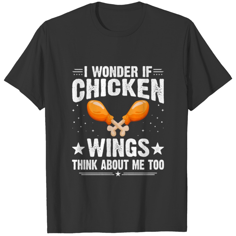 I Wonder If Chicken Wings Think About Me Too Funny T-shirt