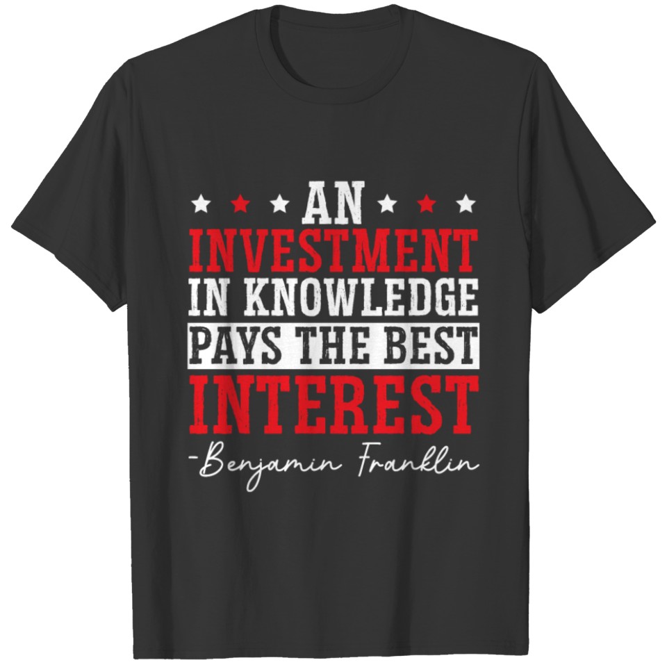 An Investment In Knowledge Pays The Best Interest T-shirt