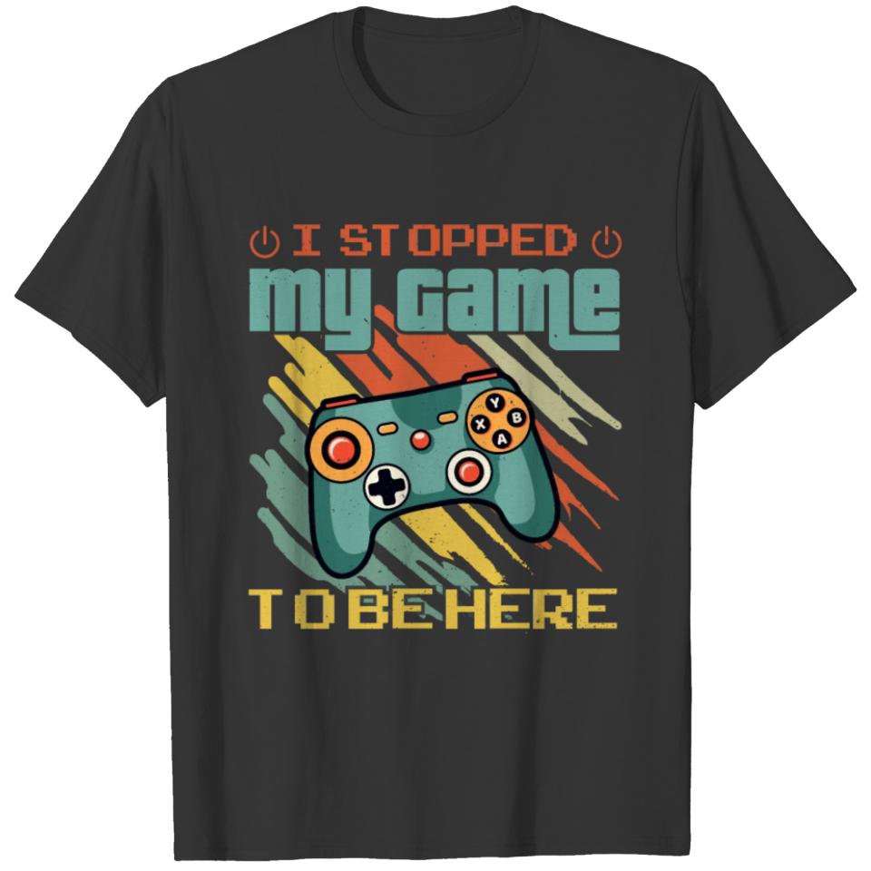 Stopped My Game T-shirt