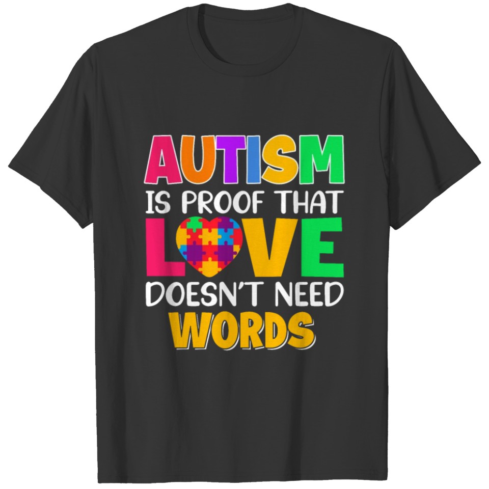 Autism Is Proof That Love Doesn't Need Words T-shirt