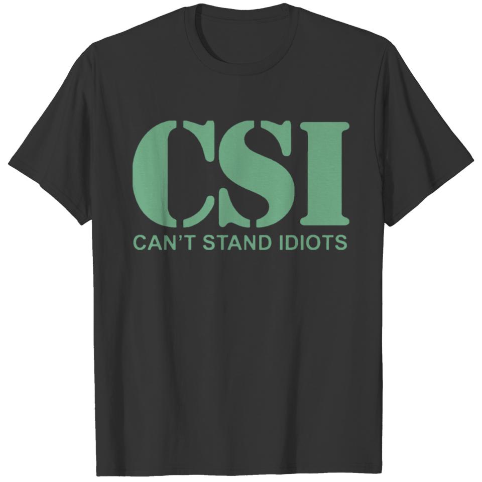 CSI tshirt Can t Stand Idiots T-shirt