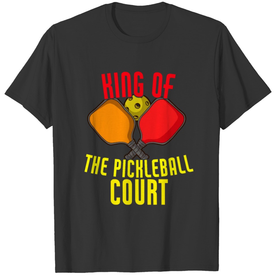 King Of The Pickleball Court Pickleball Player T-shirt