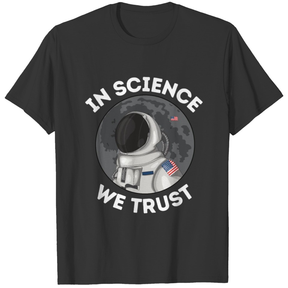 In Science We Trust Astronaut Humanist Atheist T-shirt