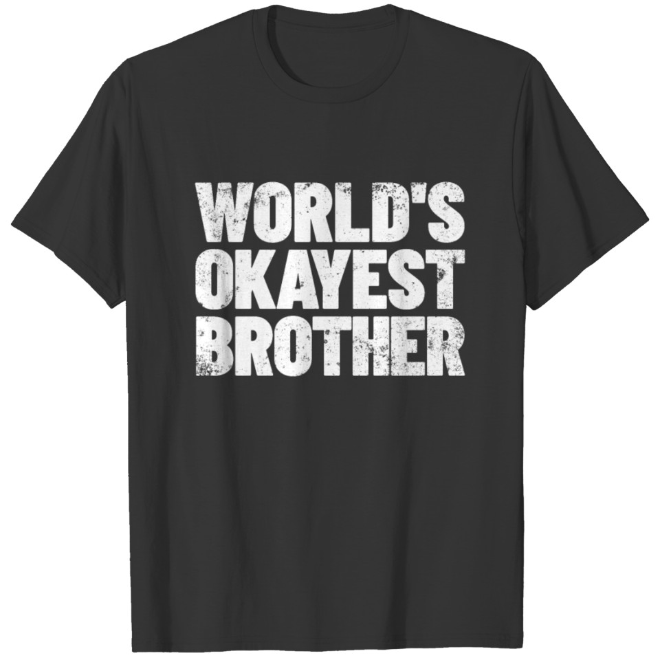 World's Okayest Brother Gift Idea Okayest Brother T-shirt
