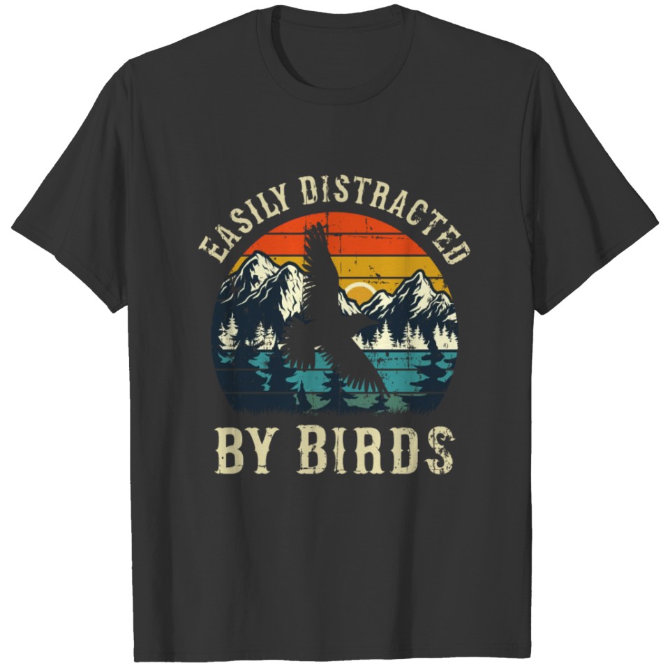 Easily Distracted by Birds/ Birds lovers T-shirt