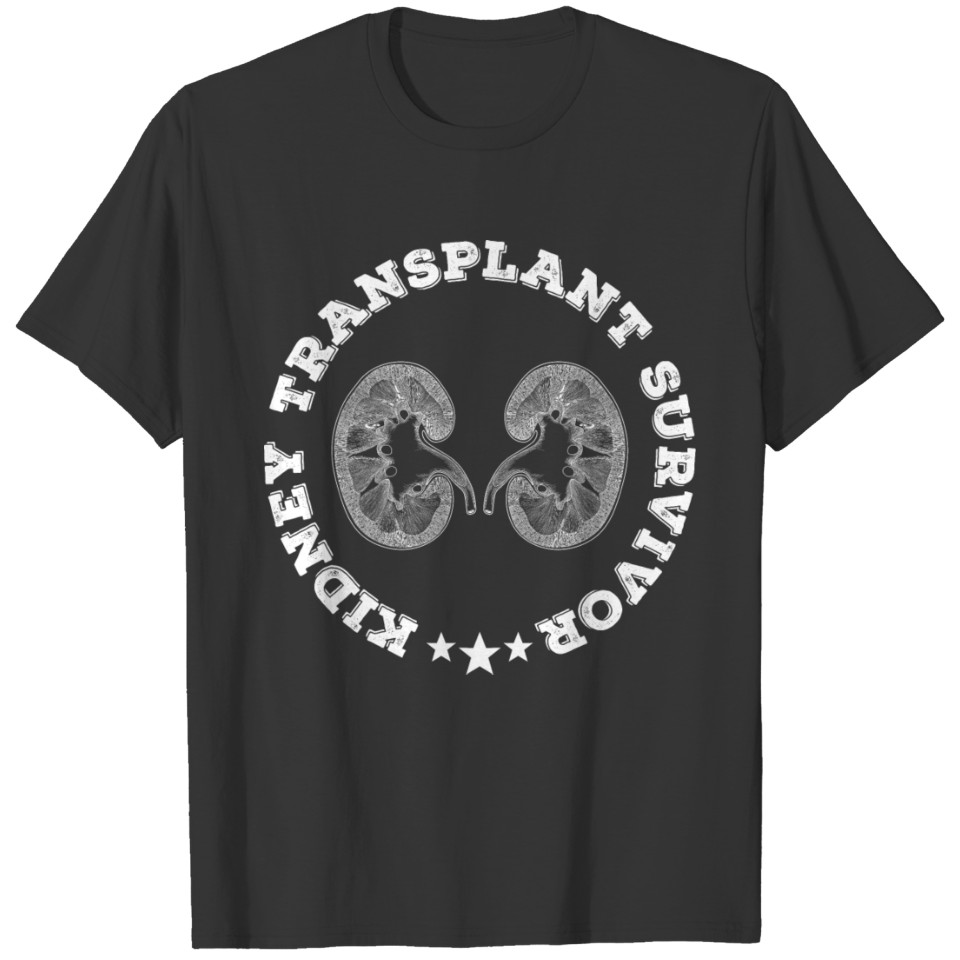 Kidney Transplant Survivor Quote for a Organ T-shirt