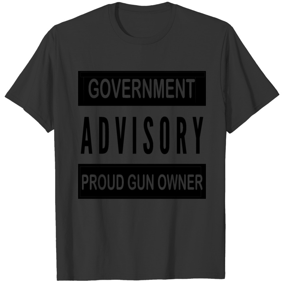 Government Advisory Proud Gun Owner © T-shirt