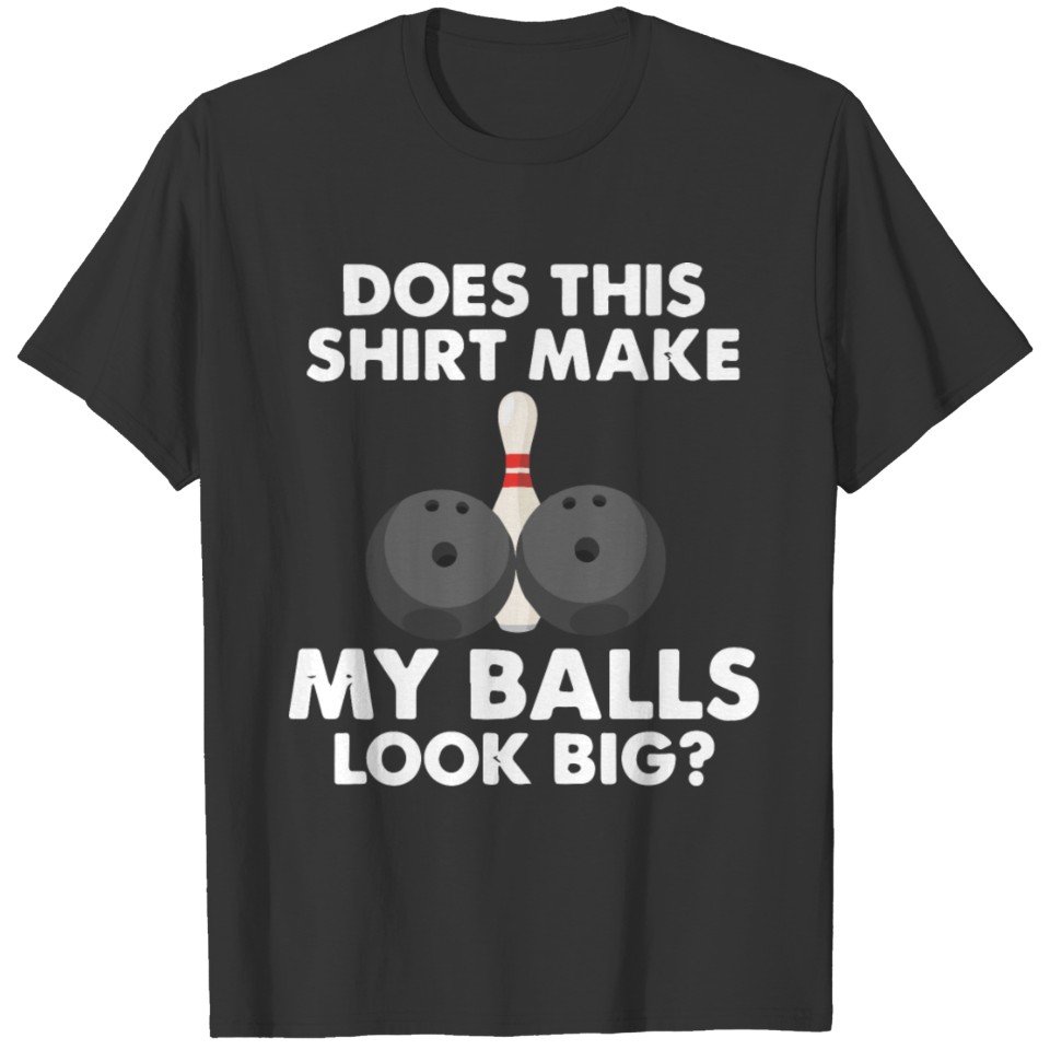 Bowling , Bowler , Pin Thrower T-shirt