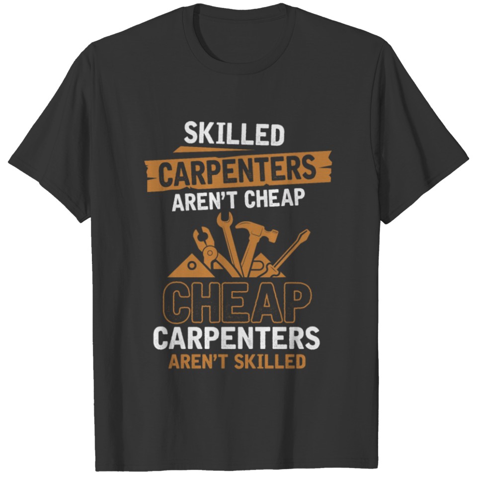 Humorous Carpenter Dad Craftsman Husband T-shirt