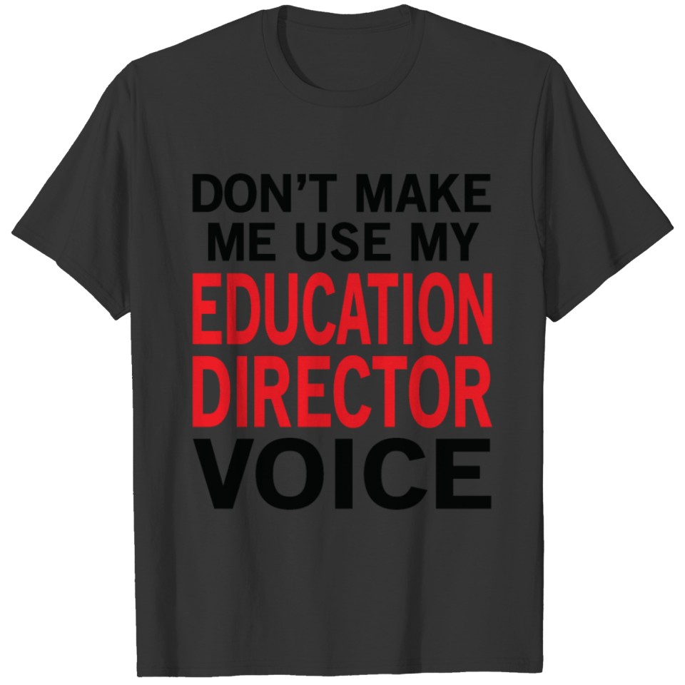 Education Director Voice Funny Sayings T-shirt