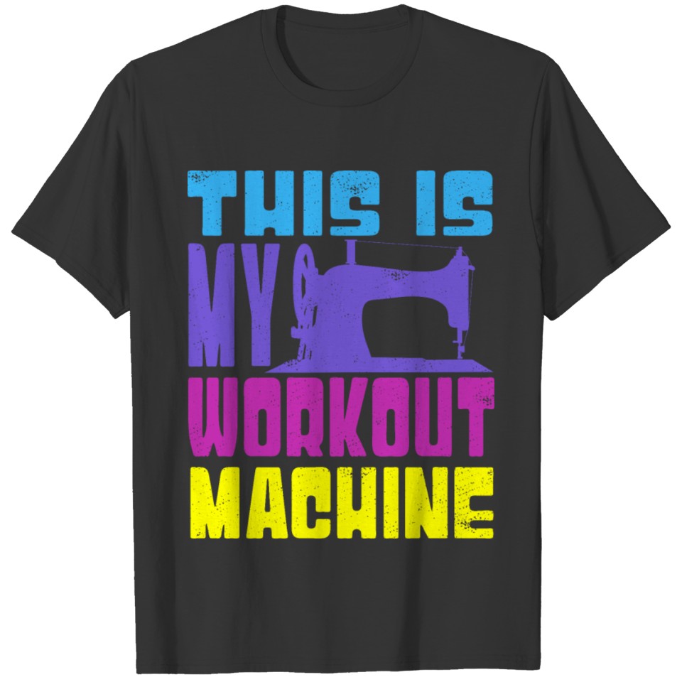 Workout Machine Sew T Shirts