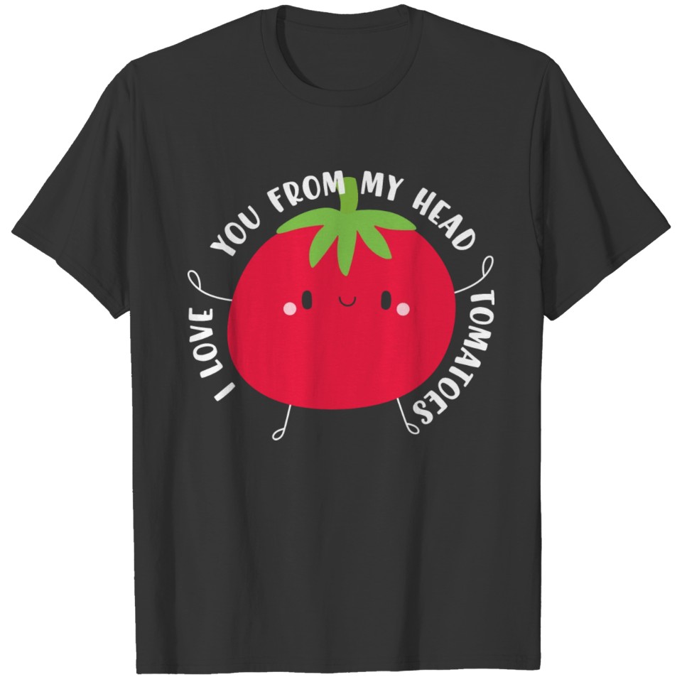 I Love you from my Head to my Toatoes Valentine T-shirt