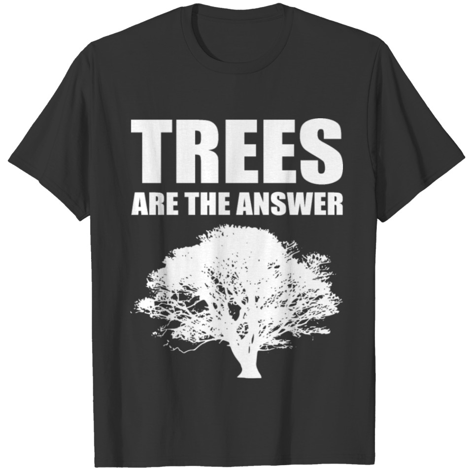 Trees are answer Biology Student Gift T Shirts