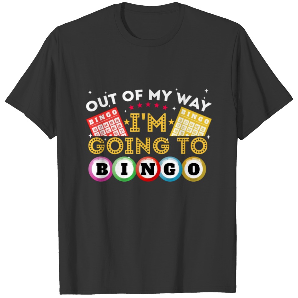 Out Of My Way I'm Going To Bingo Lover Gambler T-shirt