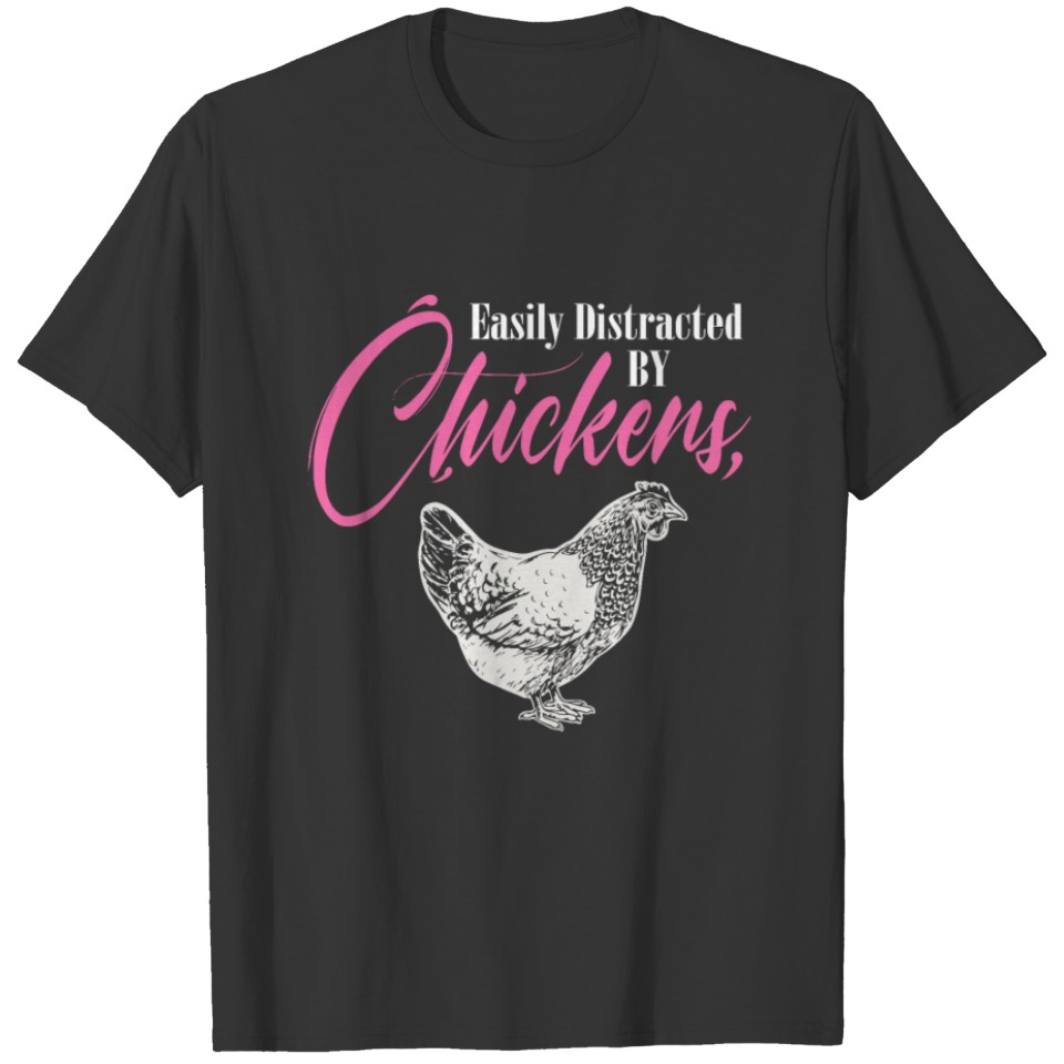 Chicken Farm I Chicken Lover I Easily Distracted T-shirt