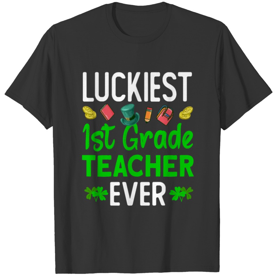 Lucky 1st grade Teacher - Irish St Patricks Day T-shirt