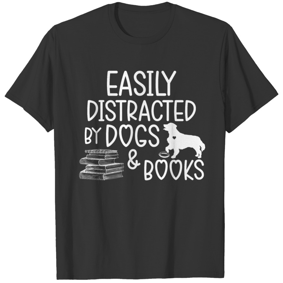 Easily Distracted by Dog and Reading Books and Dog T-shirt