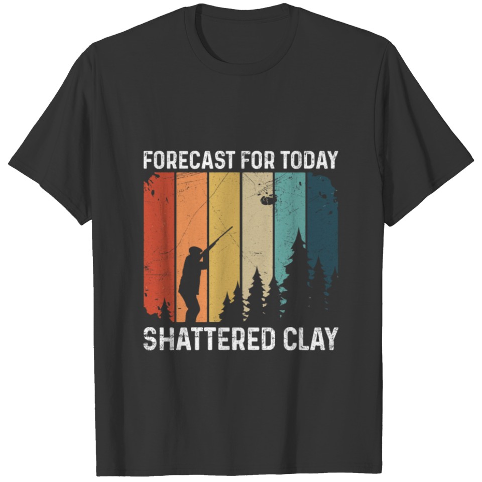 Forecast for today - shattered clay Quote for a T-shirt