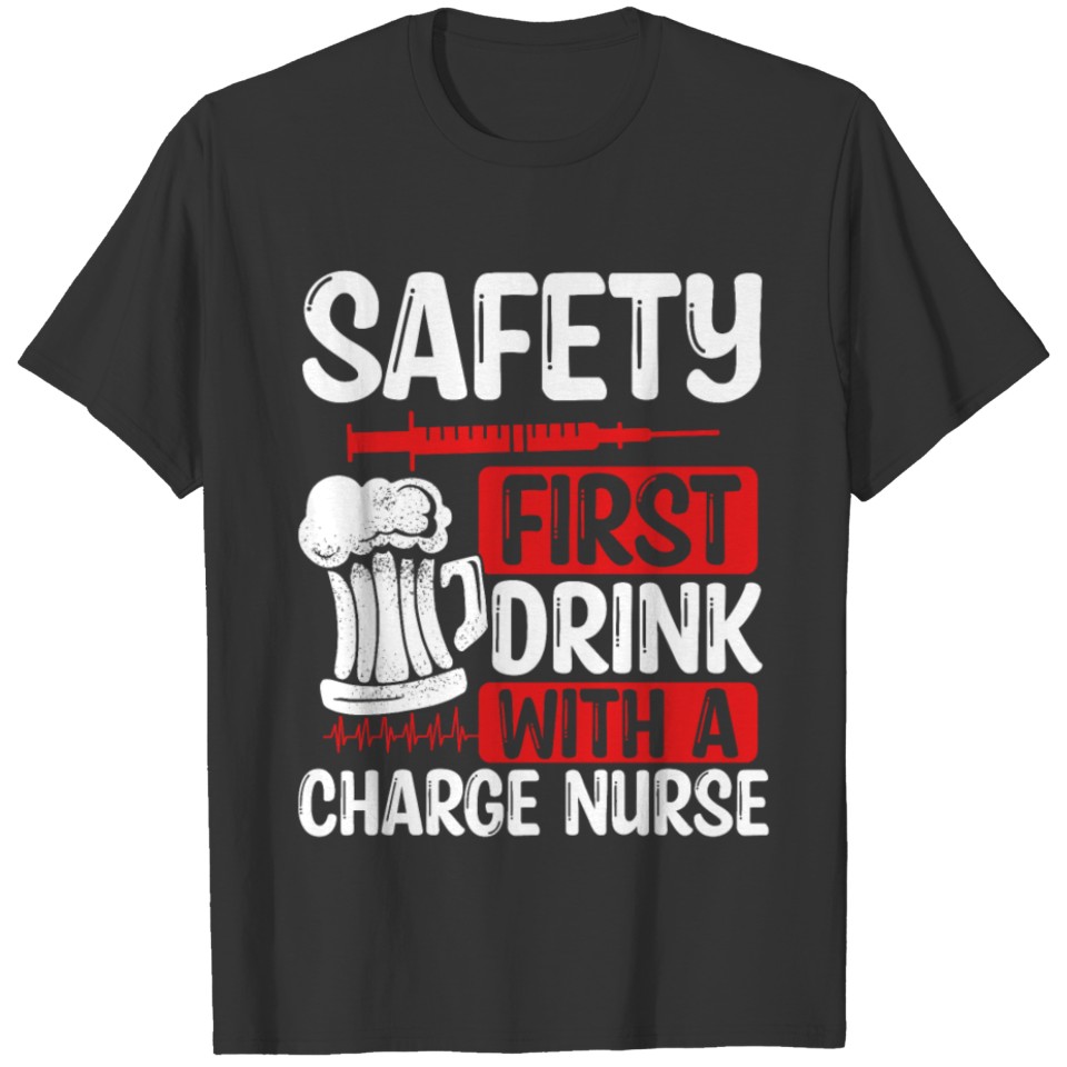 Funny Charge Nurse Badge Reel Drinking Humor T Shirts