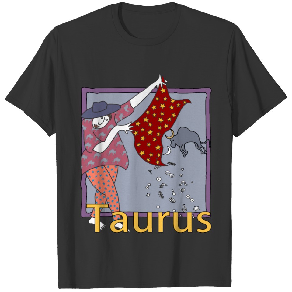 Taurus Zodiac sign, Funny Zodiac birthday gift T Shirts