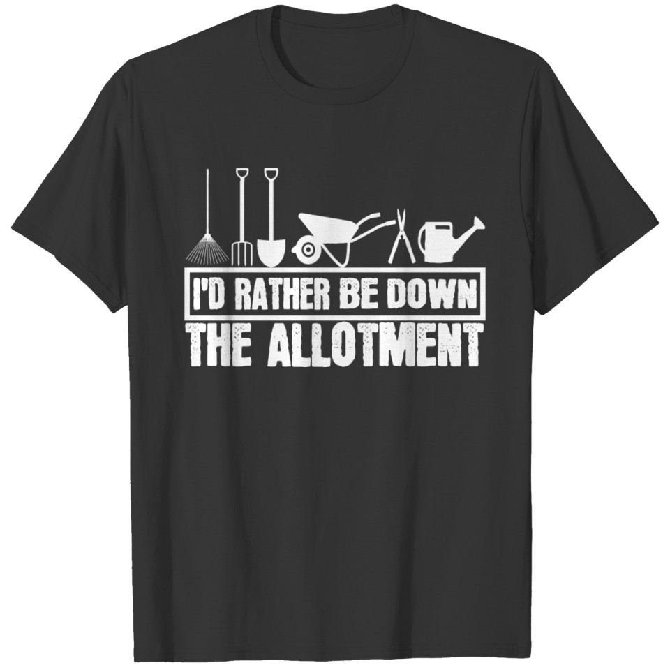 I'd Rather Be Down The Allotment T-shirt