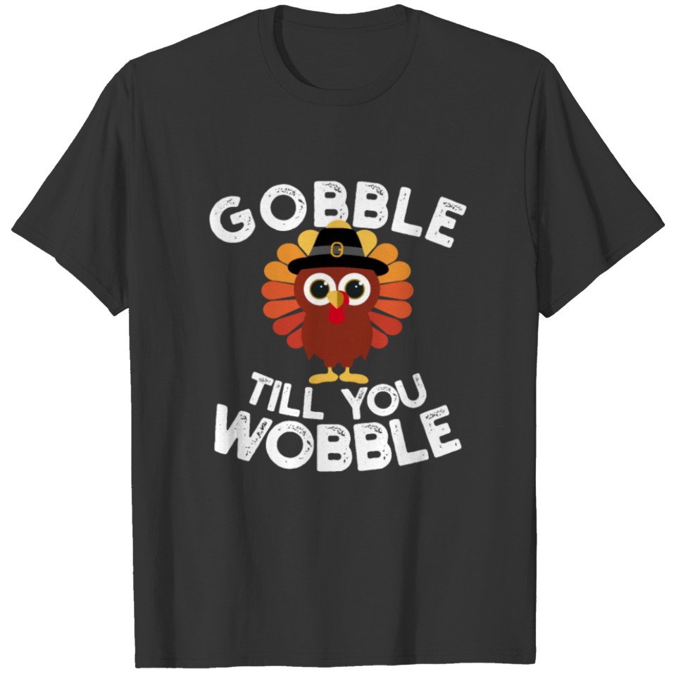 Funny Thanksgiving Day Turkey Animal Gobble wobble T-shirt