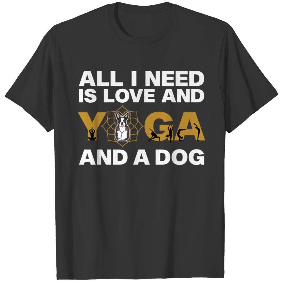 All i need is love and yoga and a dog T-shirt