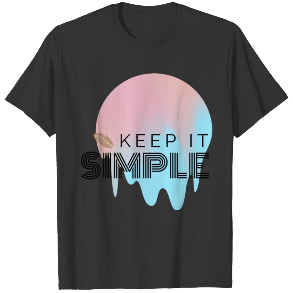 keep it simple qoute T-shirt