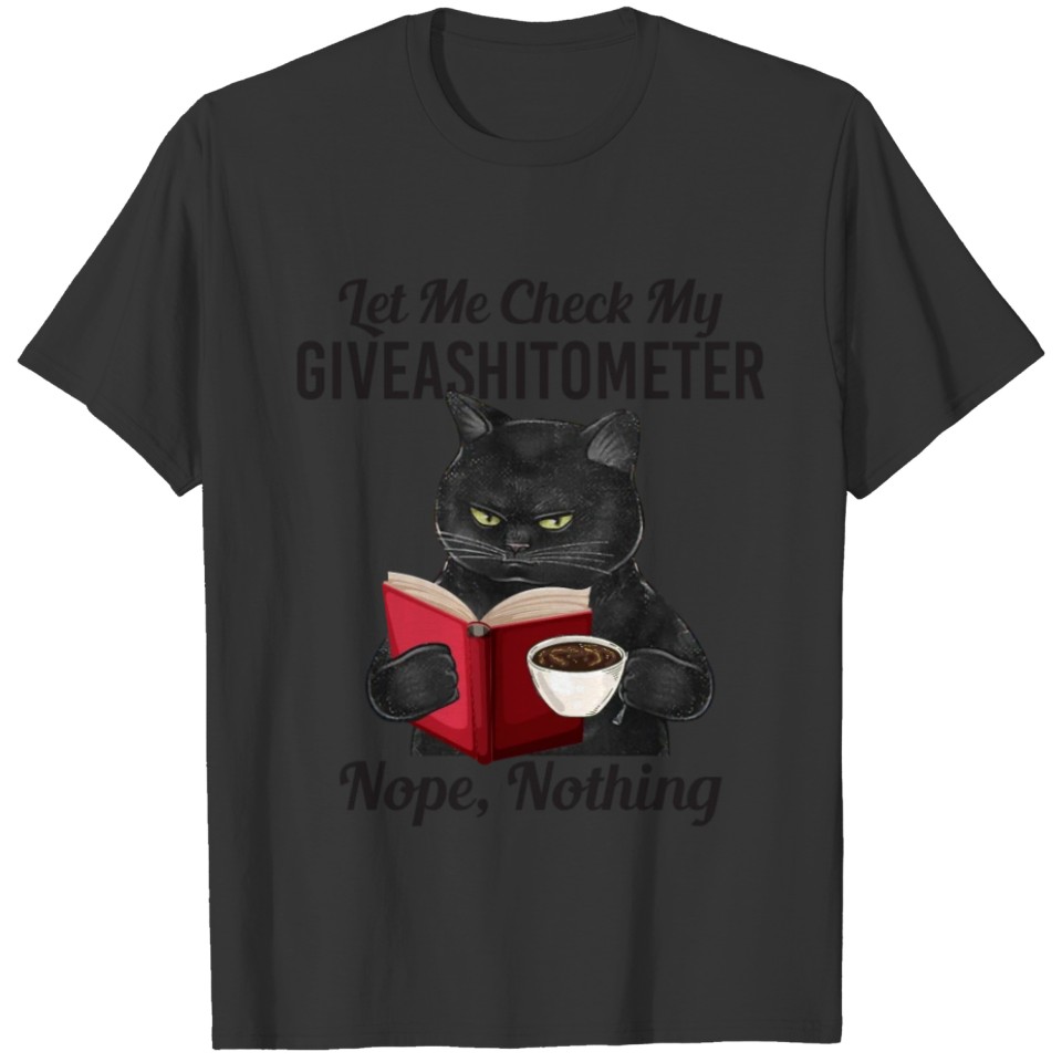 Let Me Check My Giveashiometer Nope Nothing T-shirt