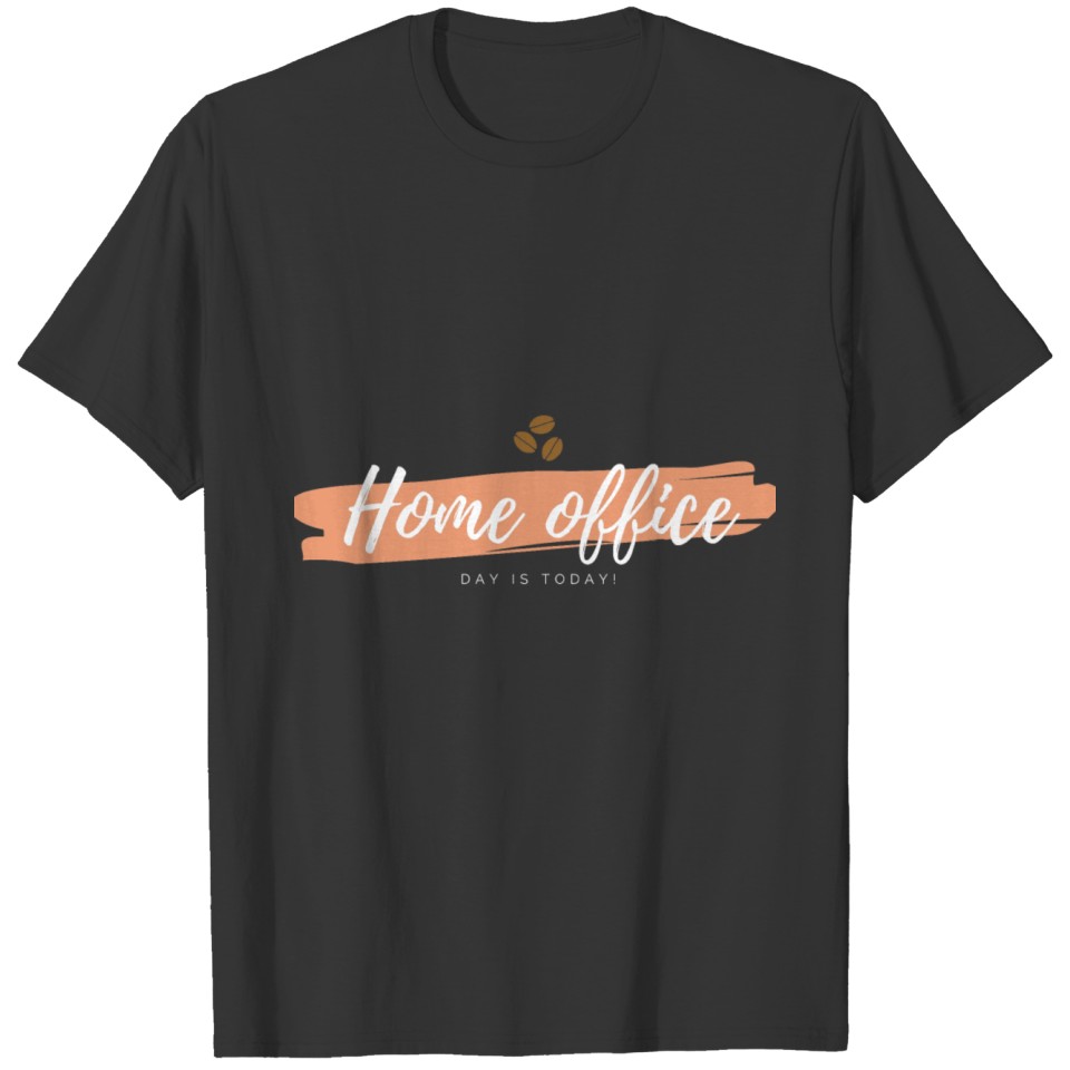 Home Office Day T Shirts