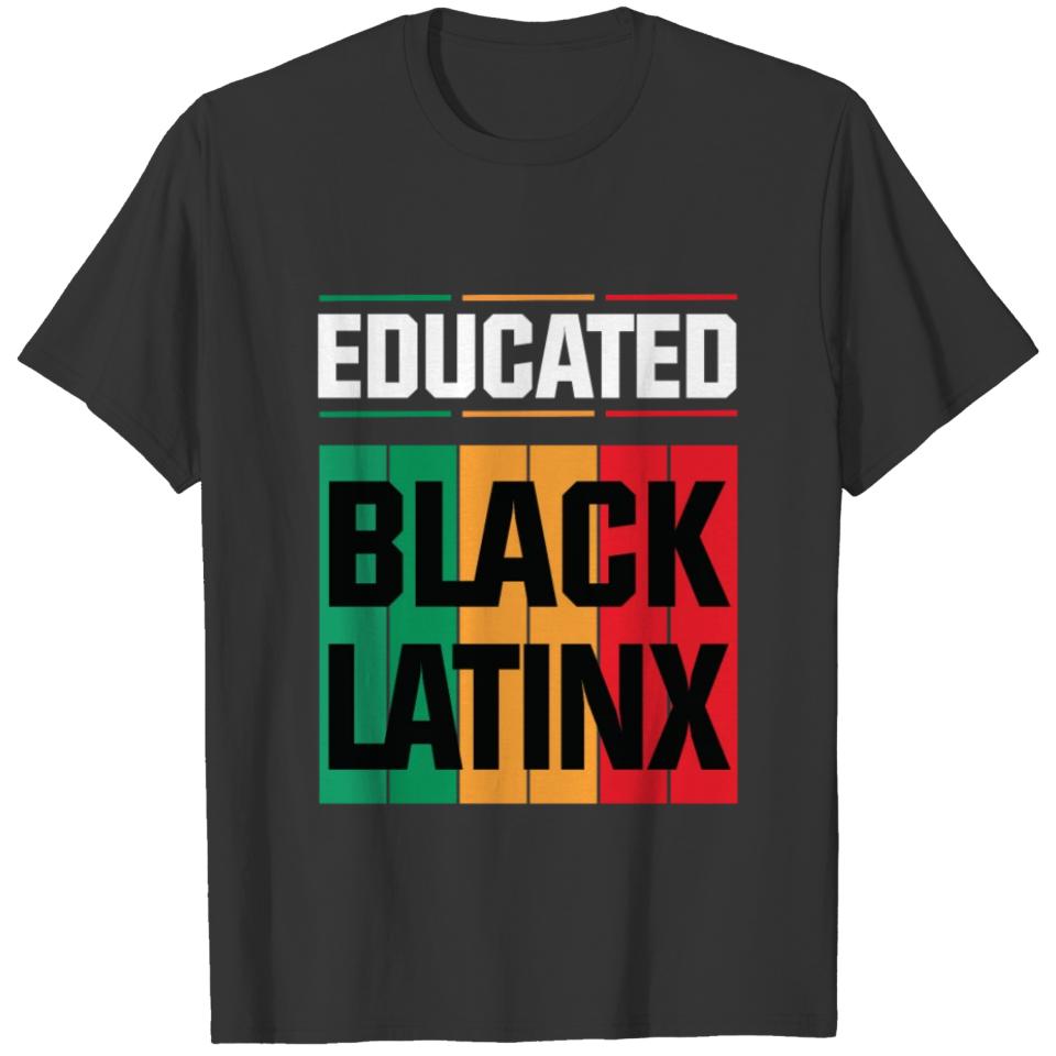 Educated Black Latinx T-shirt