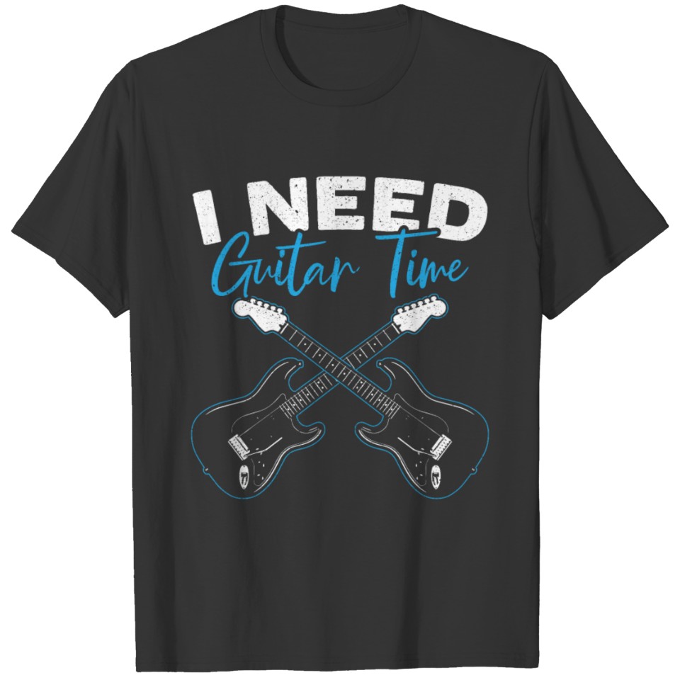 I Need Guitar Time Guitarist Instrumentalist T-shirt