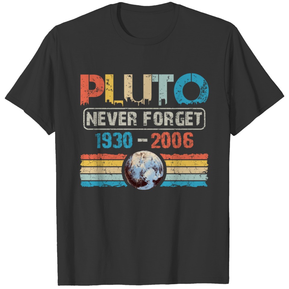 Pluto Never Forget Retro Style T-Shirt, Funny Dwar T-shirt