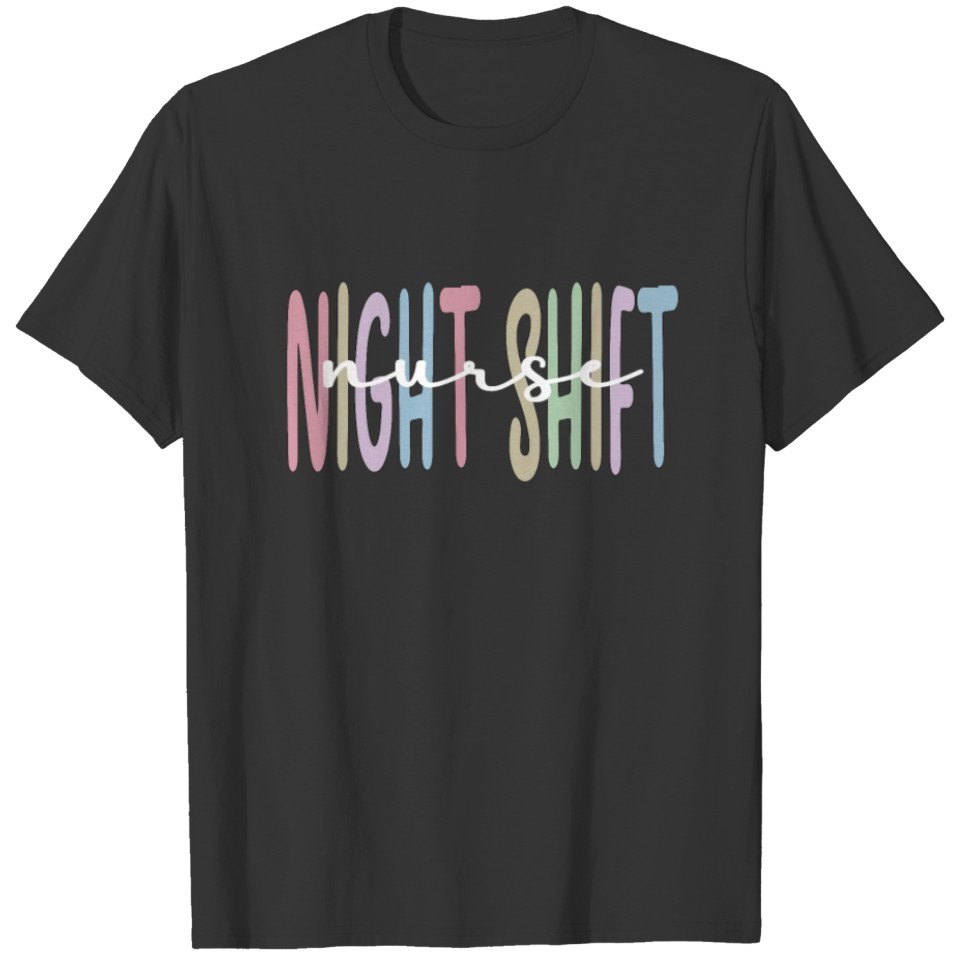 Night Shift Nurse Week Night Shift Nursing Gifts T-shirt